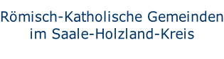 Römisch-Katholische Gemeinden im Saale-Holzland-Kreis