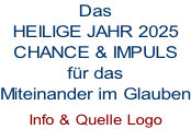 Das HEILIGE JAHR 2025 Chance & Impuls  für das  Miteinander im Glauben  Info & Quelle Logo